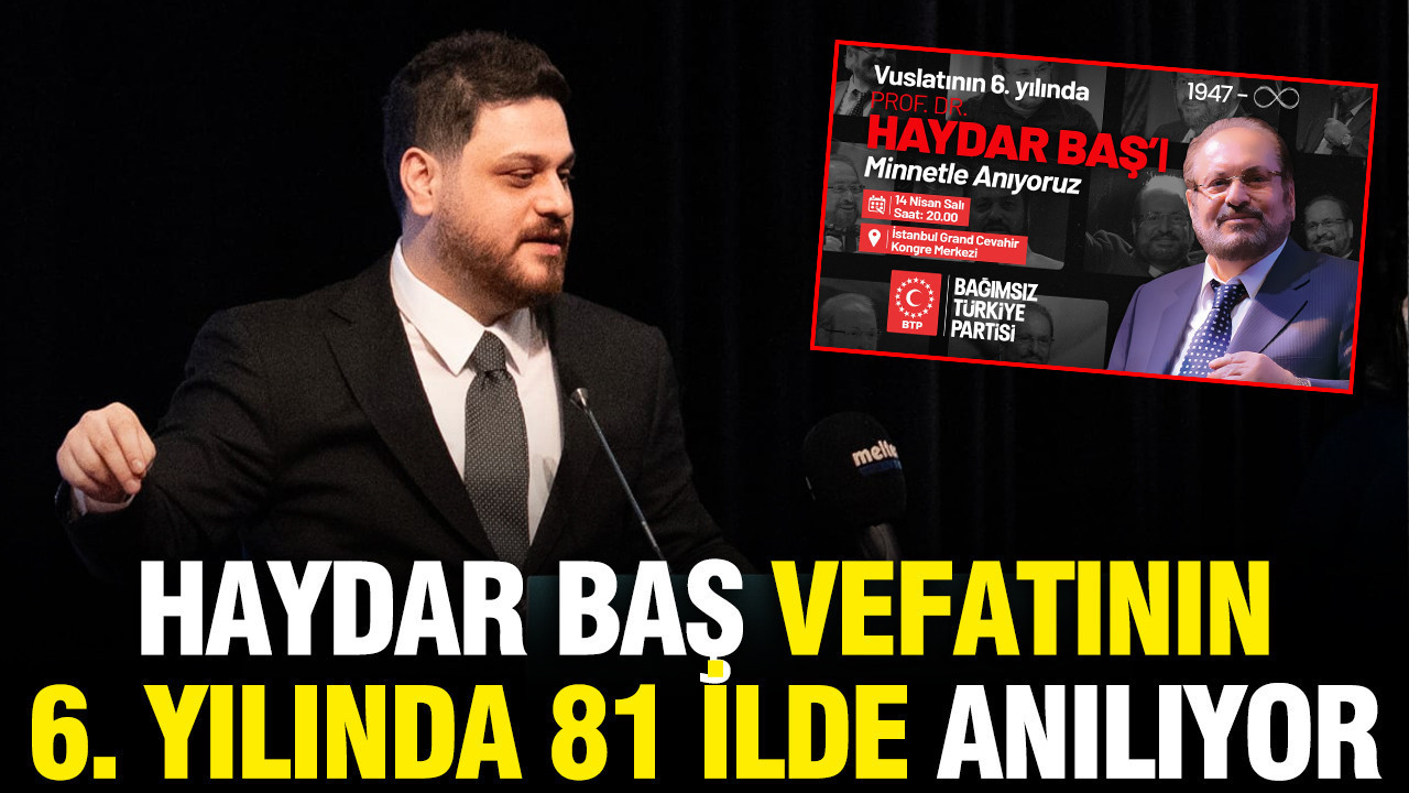 BTP, Kurucu Lideri Haydar Baş’ı 6. Ölüm Yıldönümünde Anma Etkinlikleriyle Yaşatıyor