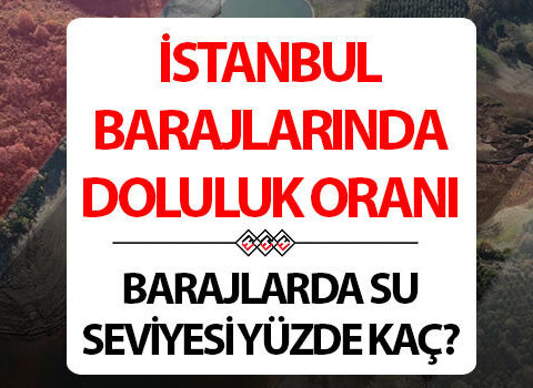 Barajlarda doluluk oranlari iski 24 temmuz 2026 istanbul baraj doluluk oranlari ne kadar uFS6EJwC